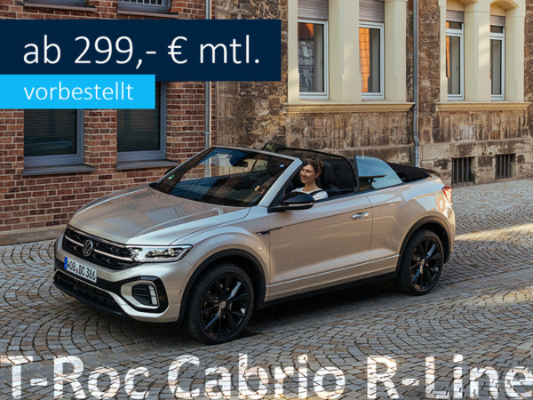 T-Roc Cabriolet R-Line . ab 299,- € monatlich, vorbestellt
